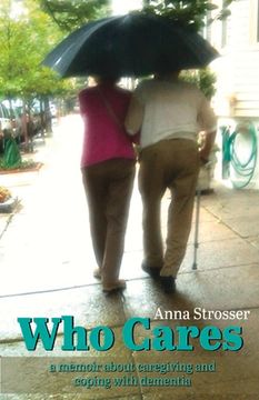 portada Who Cares: A Memoir about Caregiving and Coping with Dementia Volume 1 (en Inglés)
