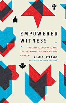 portada Empowered Witness: Politics, Culture, and the Spiritual Mission of the Church (en Inglés)