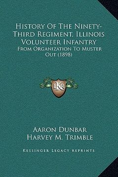 portada history of the ninety-third regiment, illinois volunteer infantry: from organization to muster out (1898) (en Inglés)