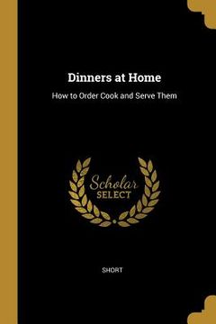 portada Dinners at Home: How to Order Cook and Serve Them