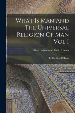 portada What Is Man And The Universal Religion Of Man Vol I (en Inglés)