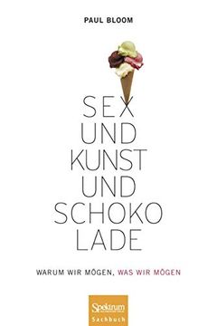 portada Sex und Kunst und Schokolade: Warum wir Mögen, was wir Mögen (en Alemán)