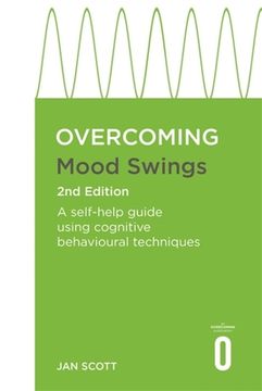 portada Overcoming Mood Swings 2nd Edition: A Self-Help Guide Using Cognitive Behavioural Techniques (en Inglés)