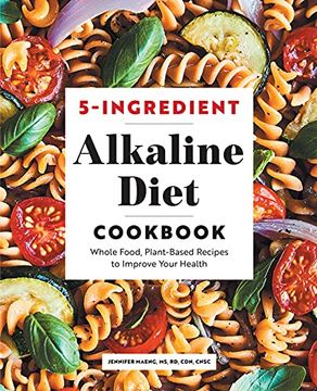 portada 5-Ingredient Alkaline Diet Cookbook: Whole Food, Plant-Based Recipes to Improve Your Health (en Inglés)