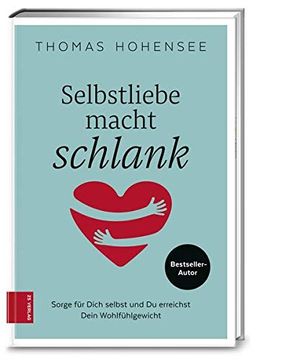 portada Selbstliebe Macht Schlank: Sorge für Dich Selbst und du Erreichst Dein Wohlfühlgewicht (in German)