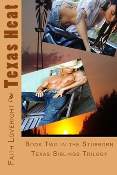 portada Texas Heat: Book Two in the Stubborn Texas Siblings Trilogy: Volume 2