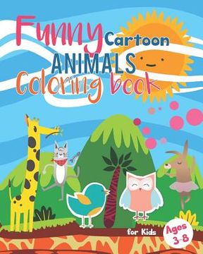 portada Funny Cartoon Coloring Book for Kids Ages 3-8: Jungle Woodland Preschoolers Bear Elephant Horse, Lion, Dog, Giraffe Cow Turtle, Chicken, Monkey, Fish, (in English)