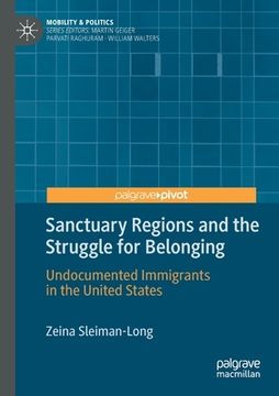 portada Sanctuary Regions and the Struggle for Belonging: Undocumented Immigrants in the United States