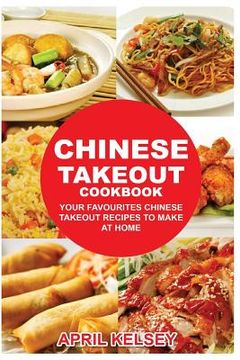 portada Chinese Takeout Cookbook: Your Favorites Chinese Takeout Recipes To Make At Home