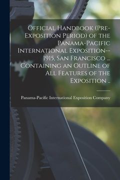 portada Official Handbook (pre-exposition Period) of the Panama-Pacific International Exposition--1915, San Francisco ... Containing an Outline of All Feature (in English)