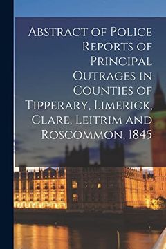 portada Abstract of Police Reports of Principal Outrages in Counties of Tipperary, Limerick, Clare, Leitrim and Roscommon, 1845