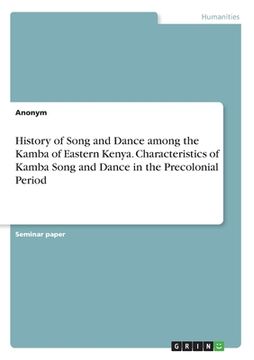 portada History of Song and Dance among the Kamba of Eastern Kenya. Characteristics of Kamba Song and Dance in the Precolonial Period (en Inglés)