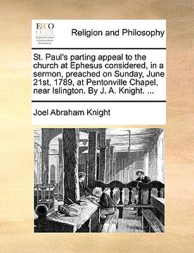 portada st. paul's parting appeal to the church at ephesus considered, in a sermon, preached on sunday, june 21st, 1789, at pentonville chapel, near islington (en Inglés)