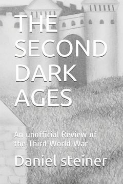 portada The Second Dark Ages: An unofficial Review of the Third World War (en Inglés)