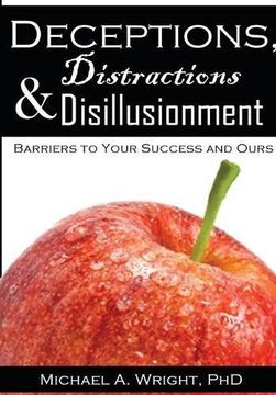 portada Deceptions, Distractions & Disillusionment: Barriers to Your Success and Ours