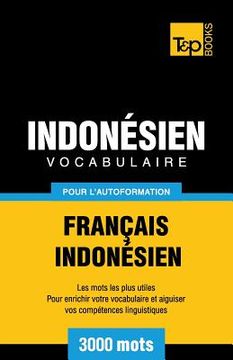 portada Vocabulaire Français-Indonésien pour l'autoformation - 3000 mots les plus courants (en Francés)