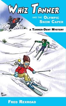 portada Whiz Tanner and the Olympic Snow Caper