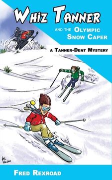 portada Whiz Tanner and the Olympic Snow Caper (en Inglés)