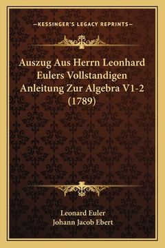 portada Auszug Aus Herrn Leonhard Eulers Vollstandigen Anleitung Zur Algebra V1-2 (1789) (in German)
