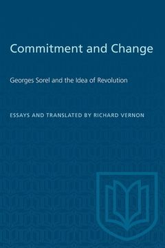 portada Commitment and Change: Georges Sorel and the idea of revolution
