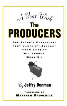 portada A Year with the Producers: One Actor's Exhausting (But Worth It) Journey from Cats to Mel Brooks' Mega-Hit (en Inglés)