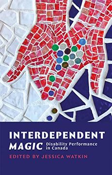 portada Interdependent Magic: Disability Performance in Canada (en Inglés)
