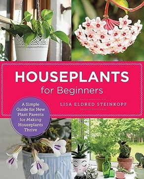 portada Houseplants for Beginners: A Simple Guide for new Plant Parents for Making Houseplants Thrive (New Shoe Press) (en Inglés)