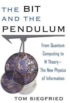 portada The bit and the Pendulum: From Quantum Computing to m Theory--The new Physics of Information (in English)
