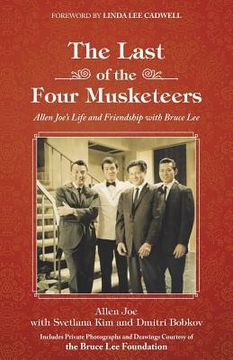 portada The Last of the Four Musketeers: Allen Joe's Life and Friendship With Bruce Lee