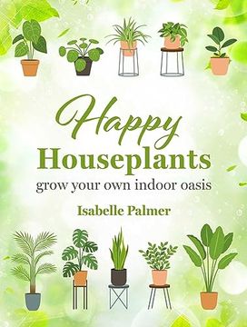 portada Happy Houseplants: Grow Your own Indoor Oasis (in English)