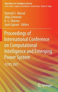 portada Proceedings of International Conference on Computational Intelligence and Emerging Power System: Iccips 2021 (en Inglés)