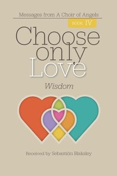 portada Choose Only Love: Wisdom (en Inglés)