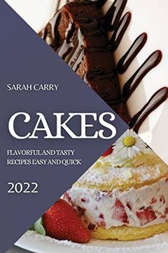 portada Cakes 2022: Flavorful and Tasty Recipes Easy and Quick (en Inglés)