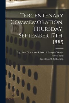 portada Tercentenary Commemoration, Thursday, September 17th, 1885 (en Inglés)