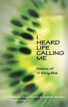 portada I Heard Life Calling Me: Poems of Yi Song-BOK (in English)