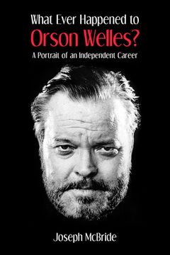 portada What Ever Happened to Orson Welles?: A Portrait of an Independent Career (en Inglés)