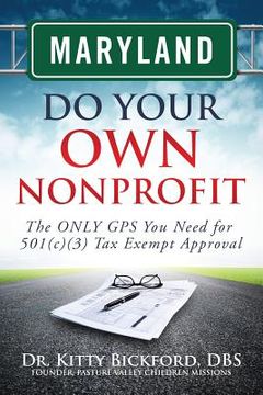 portada Maryland Do Your Own Nonprofit: The ONLY GPS You Need for 501c3 Tax Exempt Approval