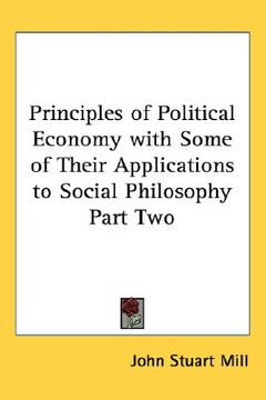 portada principles of political economy with some of their applications to social philosophy part two (en Inglés)