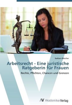 portada Arbeitsrecht - Eine juristische Ratgeberin für Frauen: Rechte, Pflichten, Chancen und Grenzen