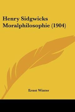 portada henry sidgwicks moralphilosophie (1904) (en Inglés)