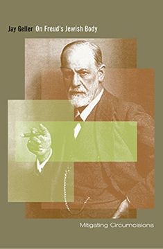 portada On Freud's Jewish Body: Mitigating Circumcisions (en Inglés)