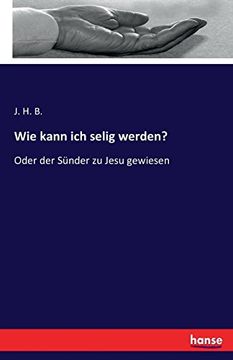 portada Wie kann ich selig werden?: Oder der Sünder zu Jesu gewiesen (German Edition)