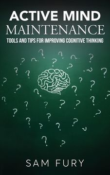 portada Active Mind Maintenance: Tools and Tips for Improving Cognitive Thinking (en Inglés)