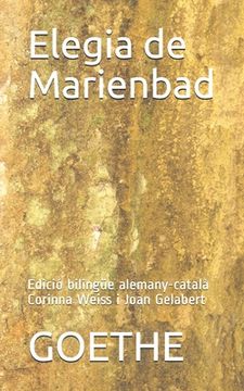 portada Elegia de Marienbad: Edició Bilingüe Alemany-Català Corinna Weiss I Joan Gelabert (en Catalá)