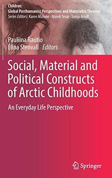 portada Social, Material and Political Constructs of Arctic Childhoods: An Everyday Life Perspective (Children: Global Posthumanist Perspectives and Materialist Theories) (en Inglés)