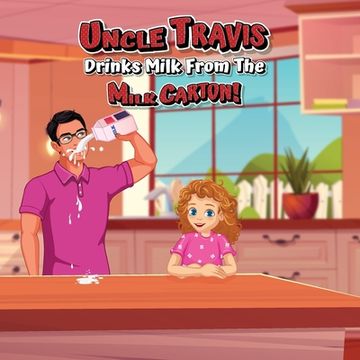 portada Uncle Travis drinks milk from the milk carton! (en Inglés)