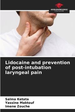portada Lidocaine and prevention of post-intubation laryngeal pain (en Inglés)