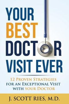 portada Your Best Doctor Visit Ever: 12 Proven Strategies For An Exceptional Visit With Your Doctor