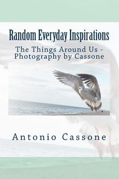 portada Random Everyday Inspirations: The Things Around Us - Photography by Cassone (en Inglés)