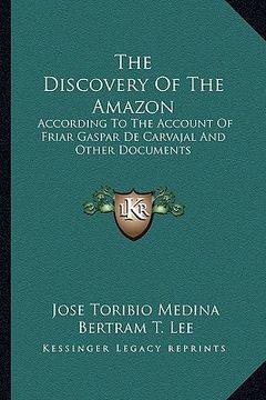 portada the discovery of the amazon: according to the account of friar gaspar de carvajal and other documents